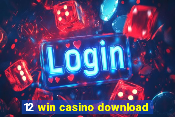 12 win casino download