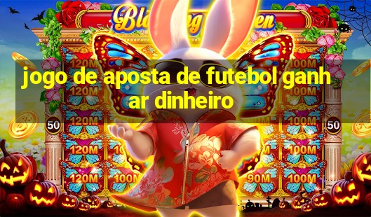 jogo de aposta de futebol ganhar dinheiro