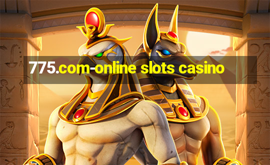 775.com-online slots casino