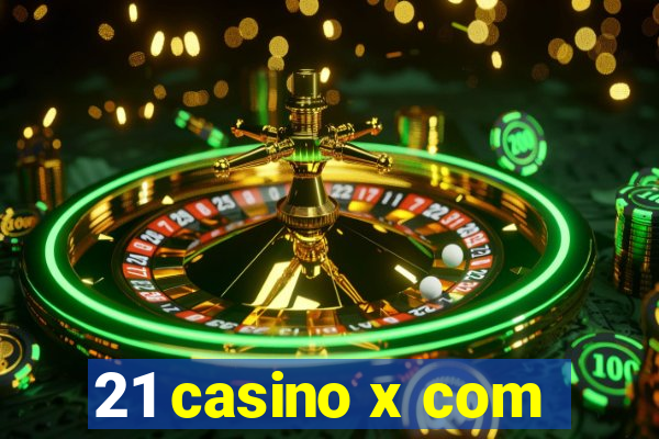 21 casino x com