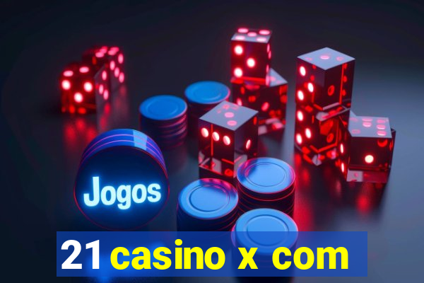 21 casino x com