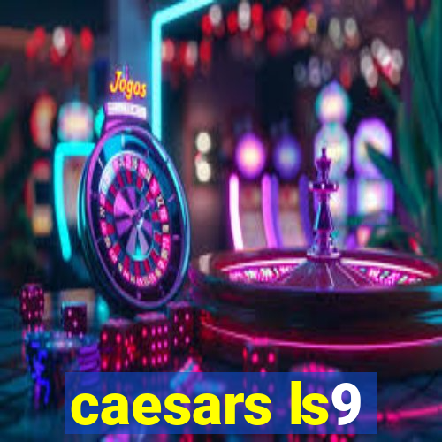 caesars ls9