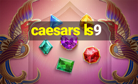 caesars ls9