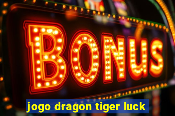 jogo dragon tiger luck