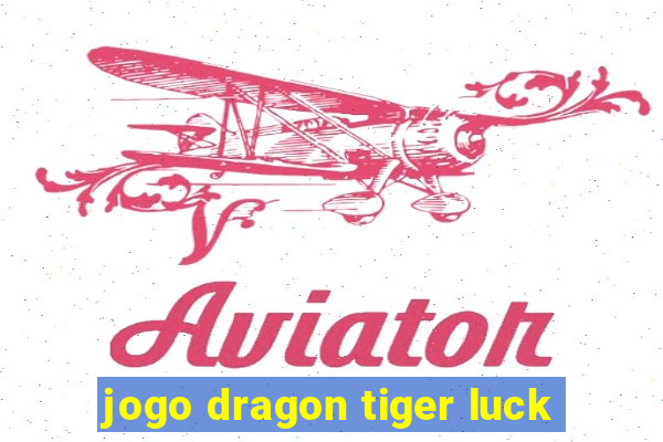 jogo dragon tiger luck