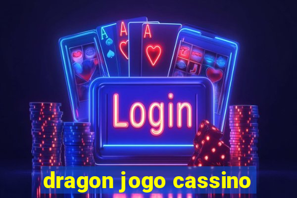 dragon jogo cassino