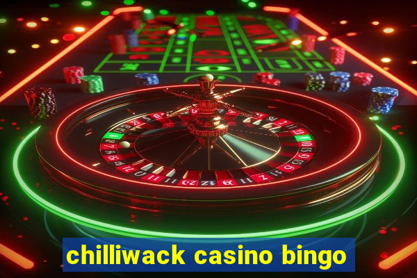 chilliwack casino bingo