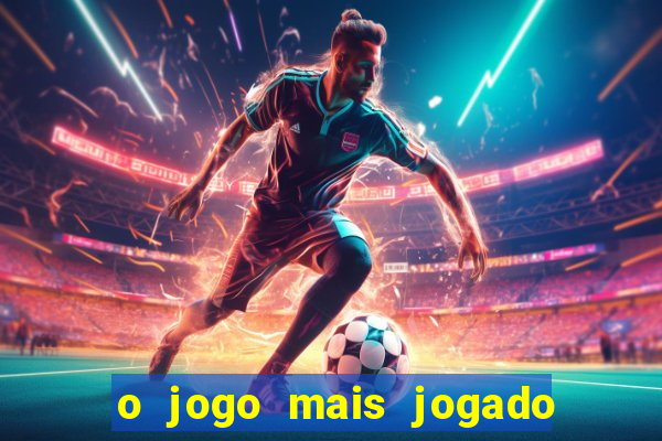 o jogo mais jogado do mundo