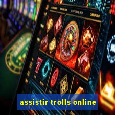 assistir trolls online