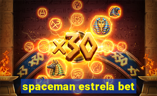 spaceman estrela bet