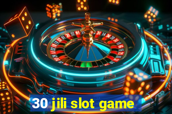 30 jili slot game