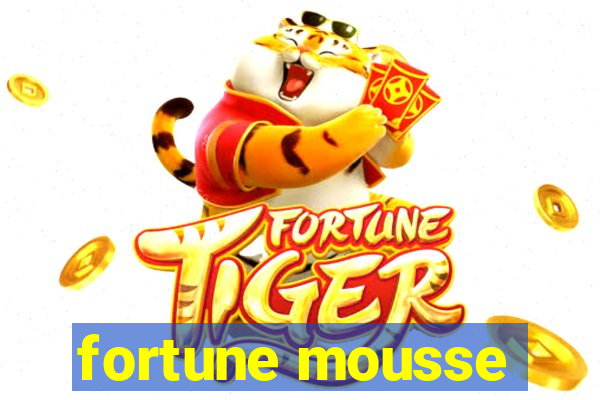 fortune mousse