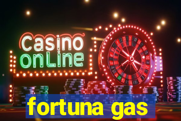 fortuna gas