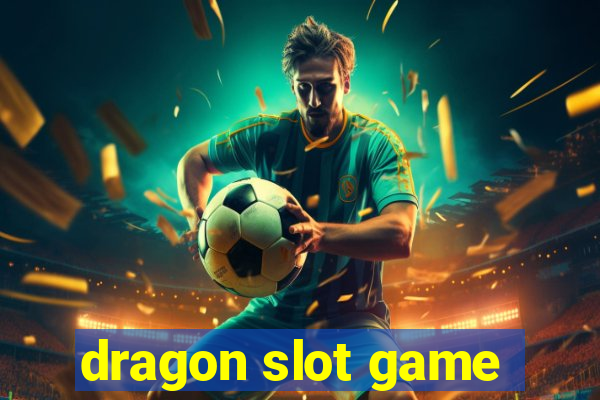 dragon slot game