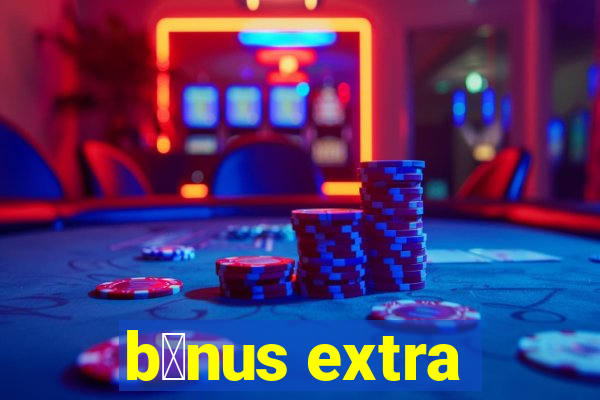 b么nus extra