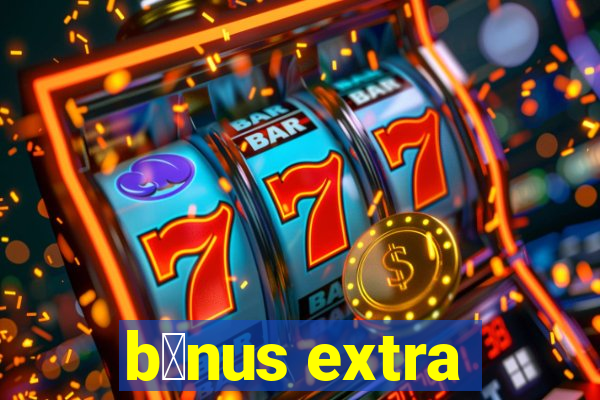 b么nus extra