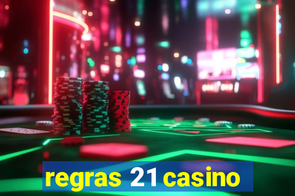 regras 21 casino