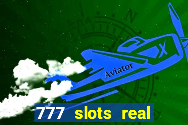 777 slots real casino 2023