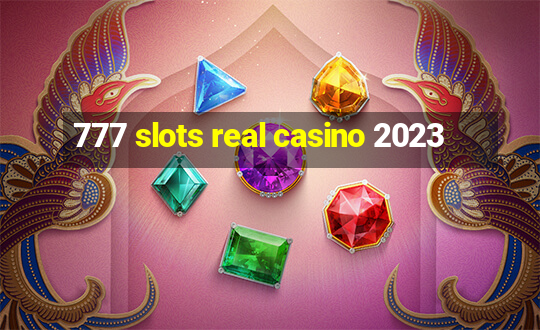 777 slots real casino 2023