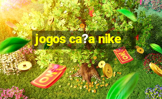 jogos ca?a nike