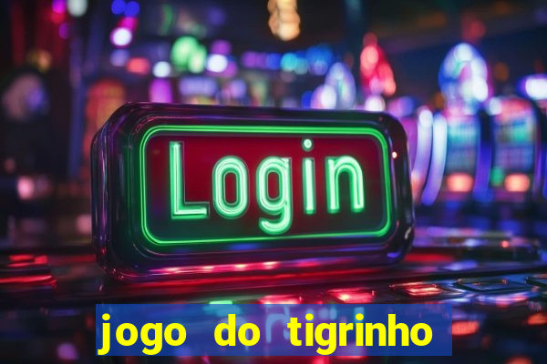 jogo do tigrinho que n?o precisa colocar dinheiro