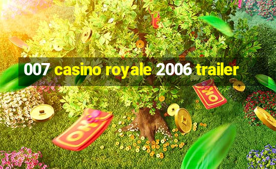 007 casino royale 2006 trailer