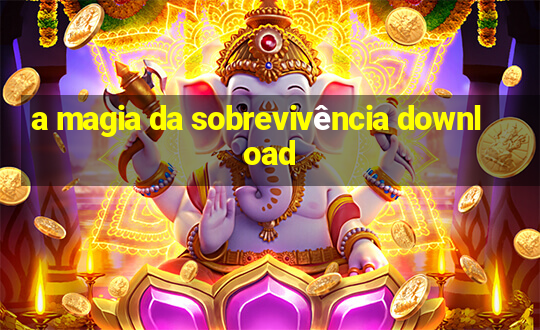 a magia da sobrevivência download