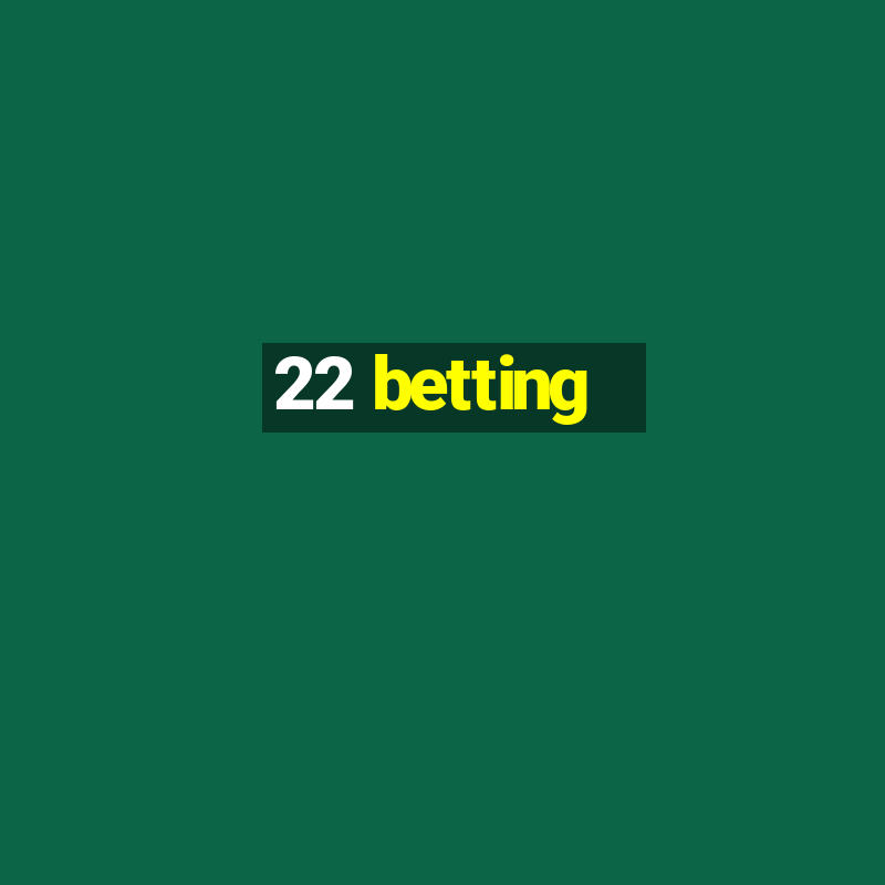 22 betting