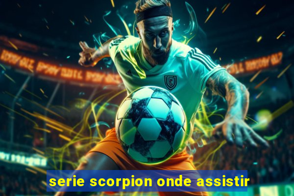 serie scorpion onde assistir