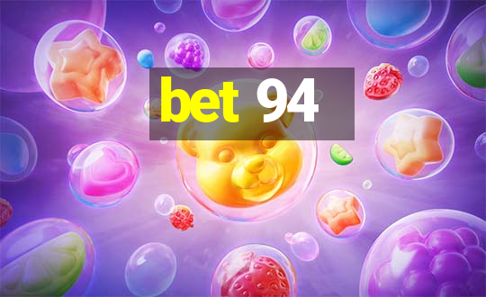 bet 94