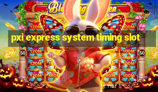 pxi express system timing slot