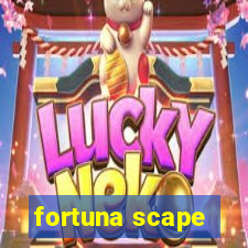 fortuna scape