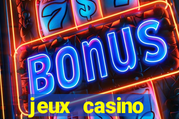 jeux casino gratuits machines a sous