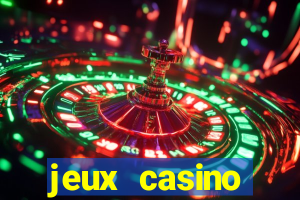 jeux casino gratuits machines a sous