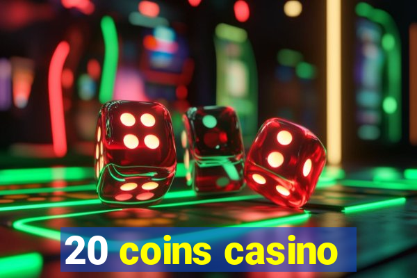 20 coins casino