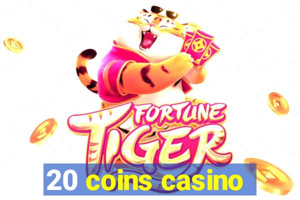 20 coins casino