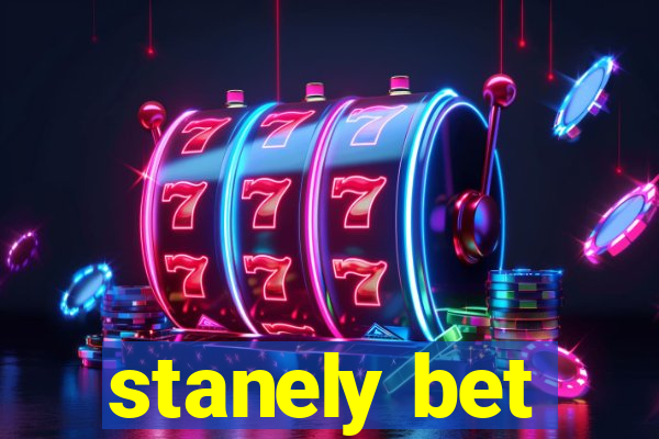 stanely bet