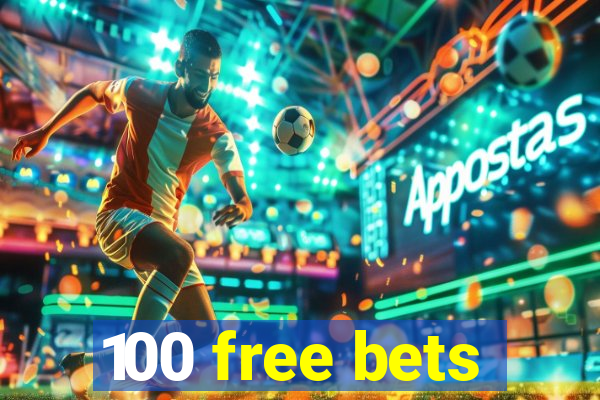 100 free bets