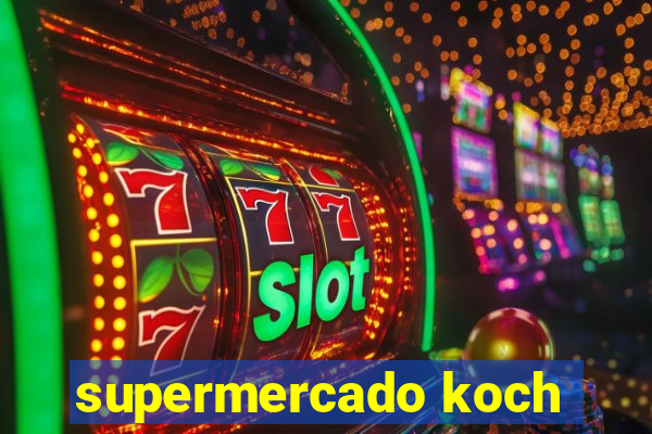 supermercado koch