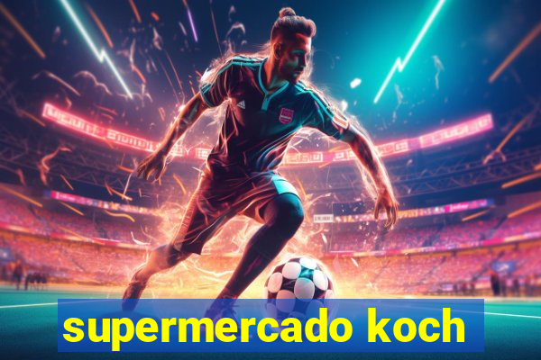 supermercado koch