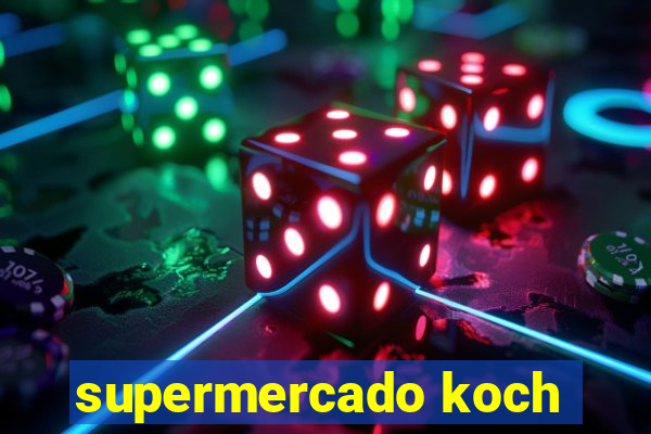 supermercado koch