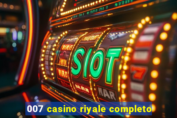 007 casino riyale completo