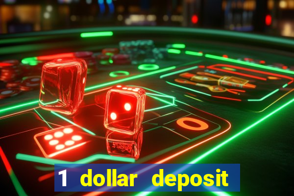 1 dollar deposit casino 1st deposit