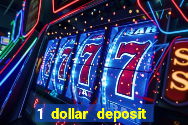 1 dollar deposit casino 1st deposit