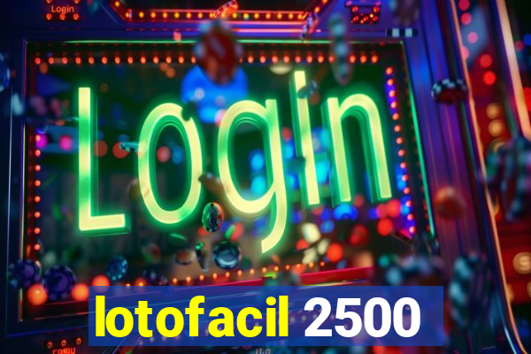 lotofacil 2500