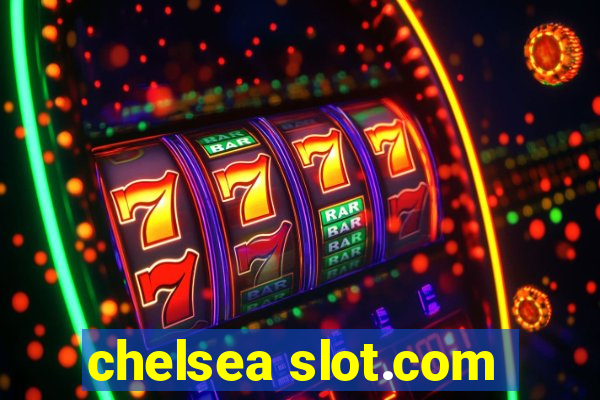 chelsea slot.com