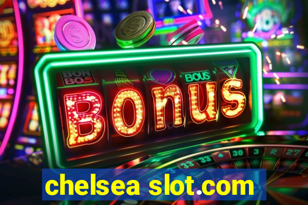 chelsea slot.com