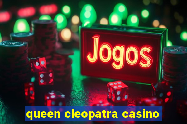 queen cleopatra casino