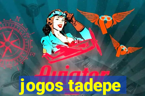 jogos tadepe