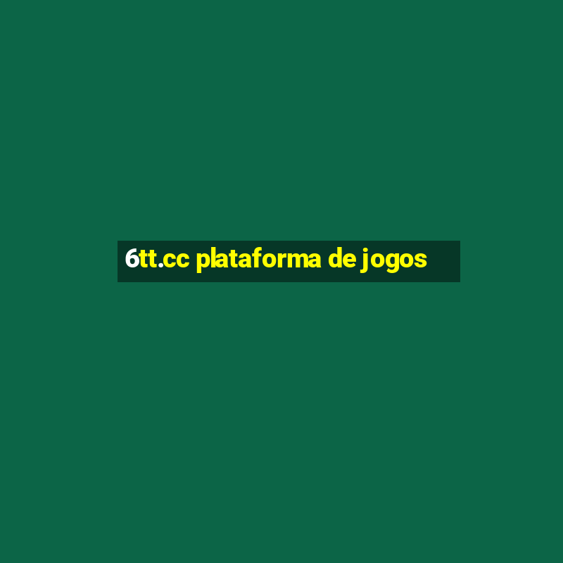 6tt.cc plataforma de jogos